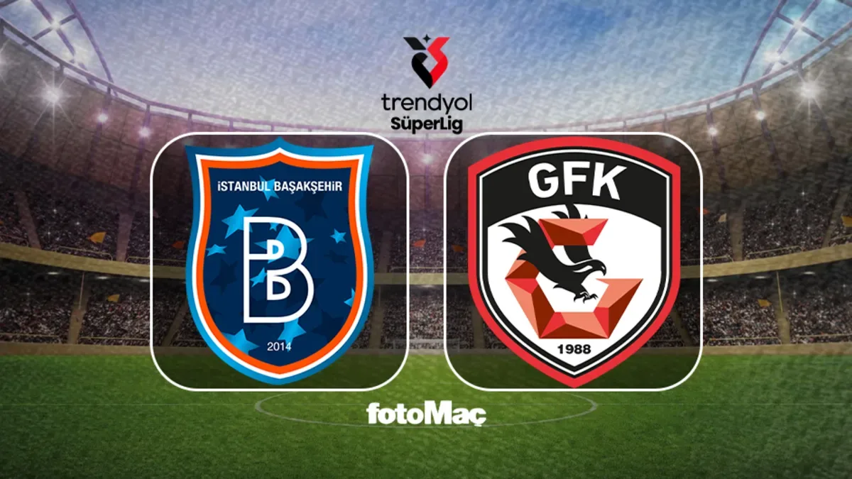 Başakşehir - Gaziantep FK canlı yayın bilgileri ve maç saati